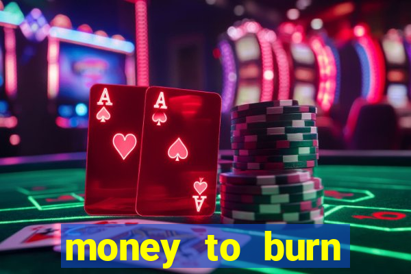 money to burn money to-burn system chapter 1 pt br